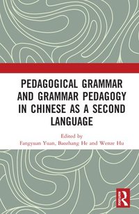 bokomslag Pedagogical Grammar and Grammar Pedagogy in Chinese as a Second Language