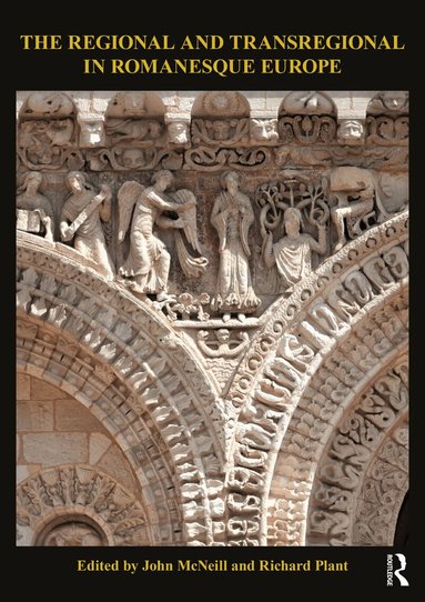 John McNeill, Richard Plant - Regional and Transregional in Romanesque Europe, Häftad