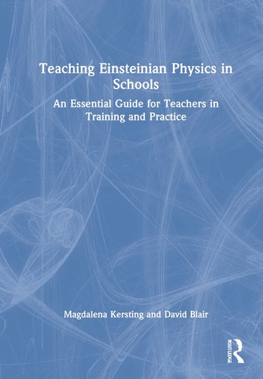 Magdalena Kersting, David Blair, Magdalena Kersting, David Blair - Teaching Einsteinian Physics in Schools, Inbunden