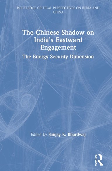 bokomslag Chinese Shadow on India's Eastward Engagement
