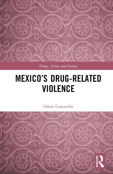 Omar Camarillo - Mexico’s Drug-Related Violence, Inbunden