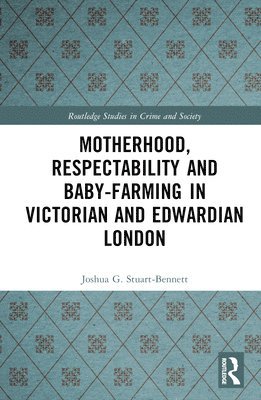 Motherhood, Respectability and Baby-Farming in Victorian and Edwardian London 1