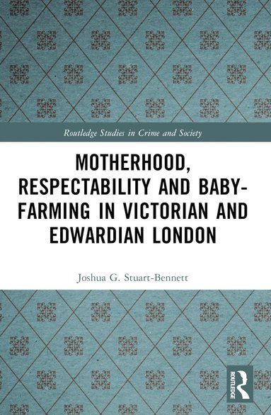 bokomslag Motherhood, Respectability and Baby-Farming in Victorian and Edwardian London