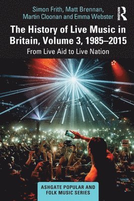 The History of Live Music in Britain, Volume III, 1985-2015 1