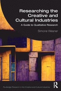 bokomslag Researching the Creative and Cultural Industries
