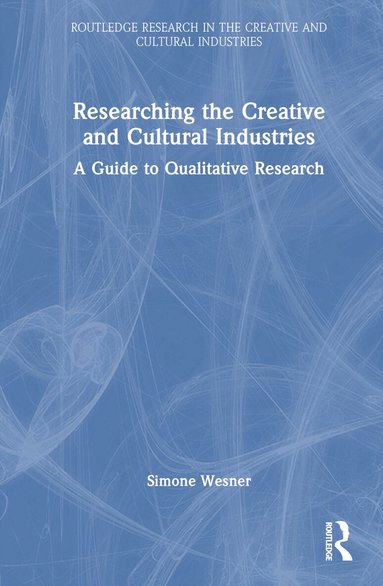 Simone Wesner - Researching the Creative and Cultural Industries, Inbunden