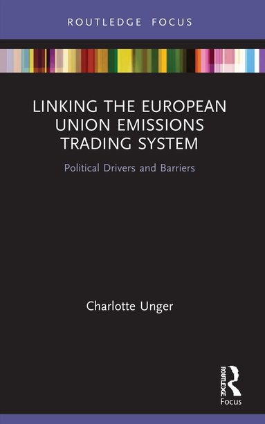 Charlotte Unger - Linking the European Union Emissions Trading System, Häftad