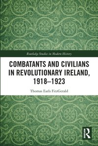 bokomslag Combatants and Civilians in Revolutionary Ireland, 1918-1923