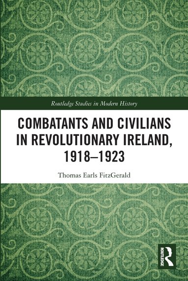 Thomas Earls FitzGerald - Combatants and Civilians in Revolutionary Ireland, 1918-1923, Häftad