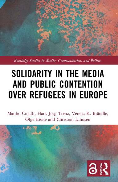 Manlio Cinalli, Hans-Jörg Trenz, Verena Brändle, Olga Eisele, Christian Lahusen - Solidarity in the Media and Public Contention over Refugees in Europe, Häftad