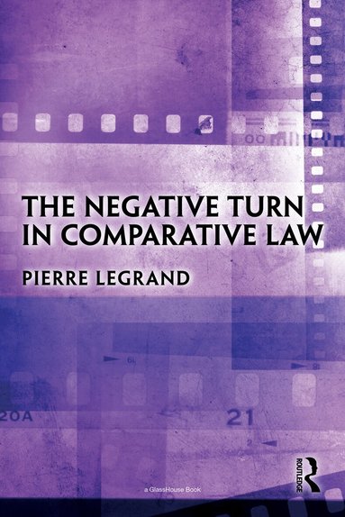 Pierre Legrand - Negative Turn in Comparative Law, Häftad