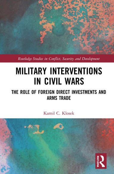 Kamil C. Klosek - Military Interventions in Civil Wars, Inbunden