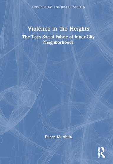 Eileen M. Ahlin - Violence in the Heights, Inbunden
