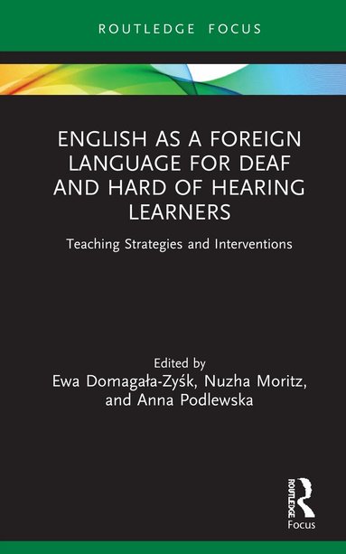 Ewa Domagała-Zyśk, Nuzha Moritz, Anna Podlewska - English as a Foreign Language for Deaf and Hard of Hearing Learners, Inbunden