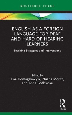 Ewa Domagała-Zyśk, Nuzha Moritz, Anna Podlewska, Ewa Domagala-Zysk, Ewa Domagala-Zy&#347;k, Ewa Domaga¿a-Zy¿k - English as a Foreign Language for Deaf and Hard of Hearing Learners, Inbunden