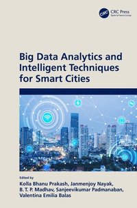 bokomslag Big Data Analytics and Intelligent Techniques for Smart Cities