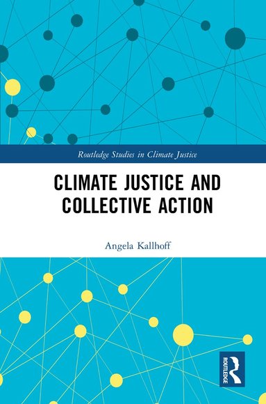 Angela Kallhoff - Climate Justice and Collective Action, Inbunden