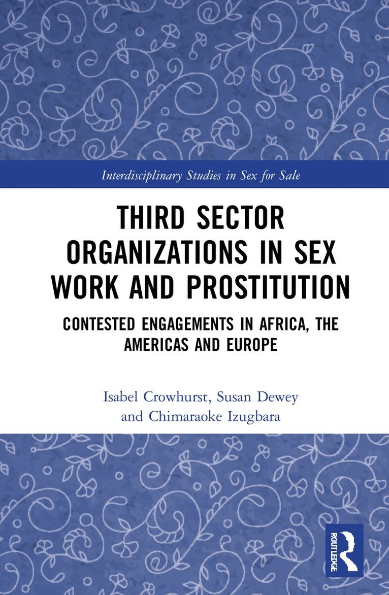 Isabel Crowhurst, Susan Dewey, Chimaraoke Izugbara, UK) Crowhurst, Isabel (University of Essex, USA) Dewey, Susan (University of Alabama, USA) Izugbara, Chimaraoke (International Center for Research on Women (ICRW) - Third Sector Organizations in Sex Work and Prostitution, Häftad