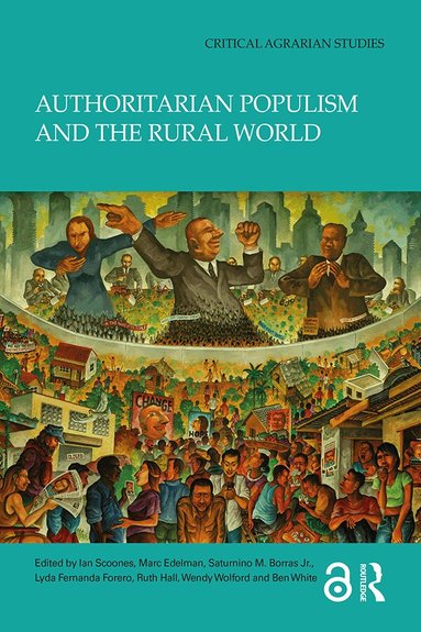 Ian Scoones, Marc Edelman, Saturnino M. Borras Jr., Lyda Fernanda Forero, Ruth Hall, Wendy Wolford, Ben White - Authoritarian Populism and the Rural World, Häftad