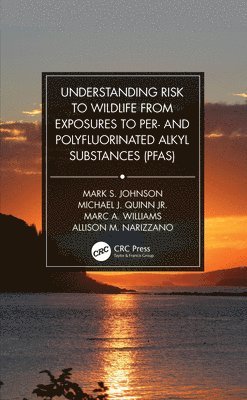 Understanding Risk to Wildlife from Exposures to Per- and Polyfluorinated Alkyl Substances (PFAS) 1