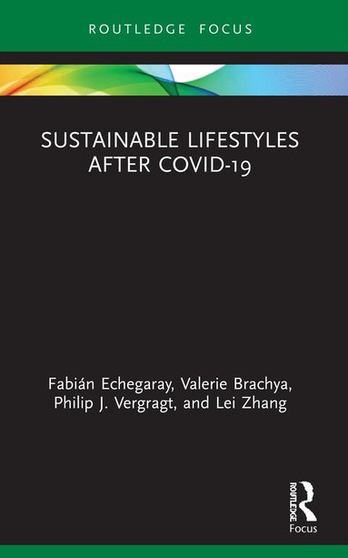 Fabián Echegaray, Valerie Brachya, Philip J. Vergragt, Lei Zhang - Sustainable Lifestyles after Covid-19, Häftad