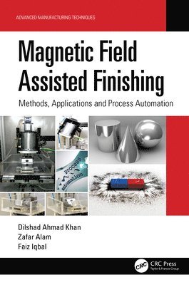Dilshad Ahmad Khan, Zafar Alam, Faiz Iqbal, India) Ahmad Khan, Dilshad (NIT Hamirpur, India.) Alam, Zafar (IIT Dhanbad, UK.) Iqbal, Faiz (University of Edinburgh - Magnetic Field Assisted Finishing, Inbunden