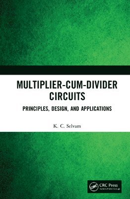 KC Selvam, India) Selvam, KC (Indian Institute of Technology Madras, Kc Selvam - Multiplier-Cum-Divider Circuits, Inbunden