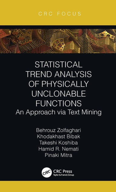 Behrouz Zolfaghari, Khodakhast Bibak, Takeshi Koshiba, Hamid R. Nemati, Pinaki Mitra - Statistical Trend Analysis of Physically Unclonable Functions, Inbunden