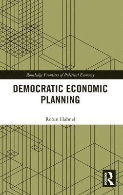 Robin Hahnel - Democratic Economic Planning, Inbunden