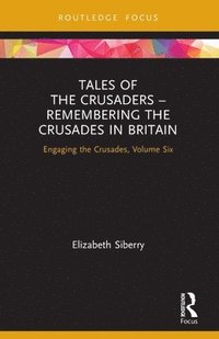 bokomslag Tales of the Crusaders - Remembering the Crusades in Britain