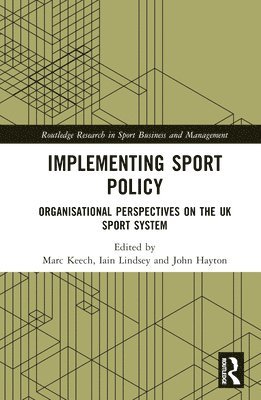 Marc Keech, Iain Lindsey, John Hayton, UK) Keech, Marc (University of Brighton, UK) Lindsey, Iain (Durham University, UK) Hayton, John (Northumbria University - Implementing Sport Policy, Inbunden