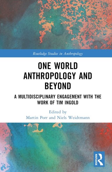 Martin Porr, Niels Weidtmann - One World Anthropology and Beyond, Inbunden