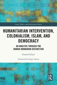bokomslag Humanitarian Intervention, Colonialism, Islam and Democracy