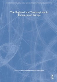 bokomslag The Regional and Transregional in Romanesque Europe