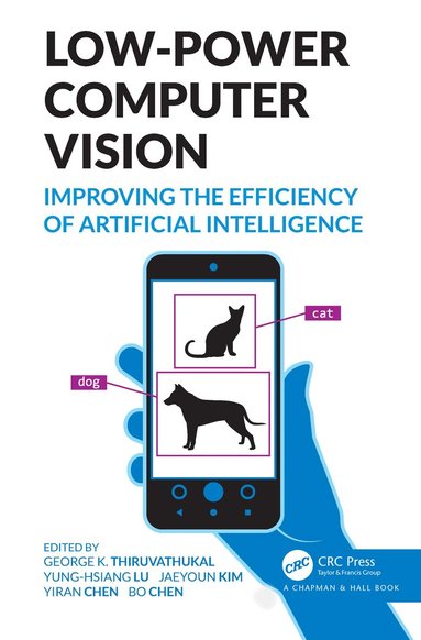 George K. Thiruvathukal, Yung-Hsiang Lu, Jaeyoun Kim, Yiran Chen, Bo Chen - Low-Power Computer Vision, Häftad