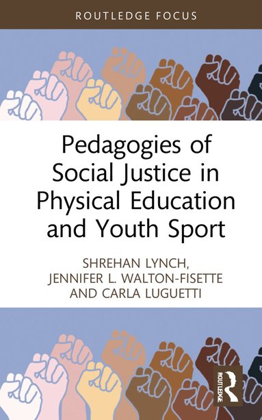 Shrehan Lynch, Jennifer L. Walton-Fisette, Carla Luguetti - Pedagogies of Social Justice in Physical Education and Youth Sport, Inbunden
