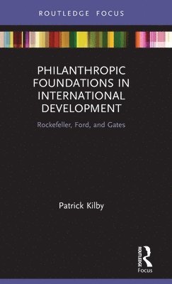 Patrick Kilby, Australia) Kilby, Patrick (Australian National University - Philanthropic Foundations in International Development, Inbunden