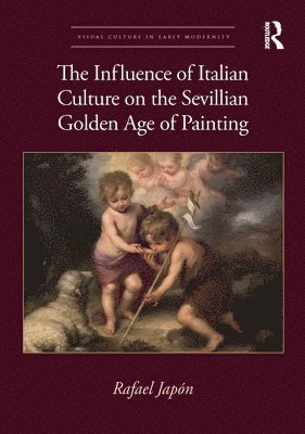 Rafael Japón, Rafael Japon - Influence of Italian Culture on the Sevillian Golden Age of Painting, Häftad