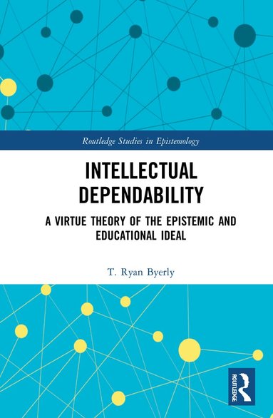 T. Ryan Byerly - Intellectual Dependability, Häftad