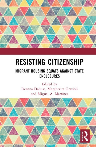 Deanna Dadusc, Margherita Grazioli, Miguel A. Martínez - Resisting Citizenship, Inbunden