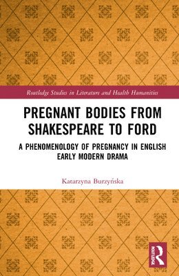 Pregnant Bodies from Shakespeare to Ford 1