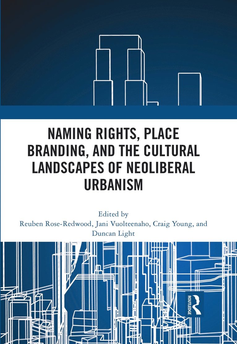 Naming Rights, Place Branding, and the Cultural Landscapes of Neoliberal Urbanism 1