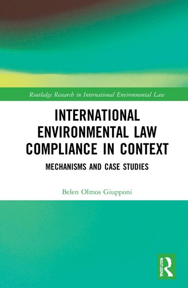 Belen Olmos Giupponi - International Environmental Law Compliance in Context, Häftad