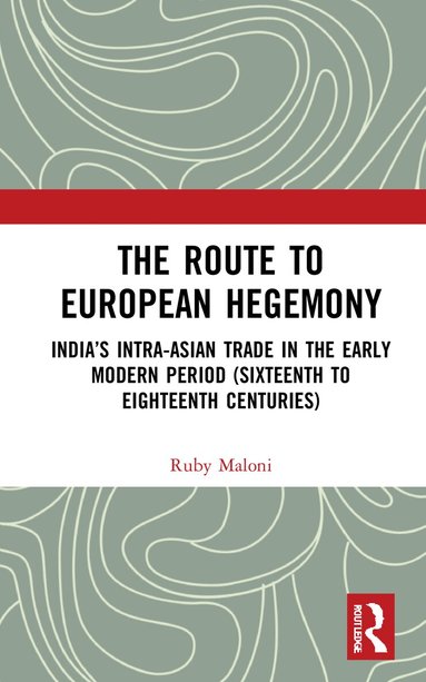 Ruby Maloni - Route to European Hegemony, Inbunden
