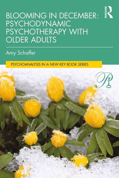 Amy Schaffer - Blooming in December: Psychodynamic Psychotherapy With Older Adults, Häftad