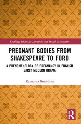 bokomslag Pregnant Bodies from Shakespeare to Ford