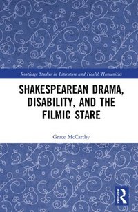 bokomslag Shakespearean Drama, Disability, and the Filmic Stare
