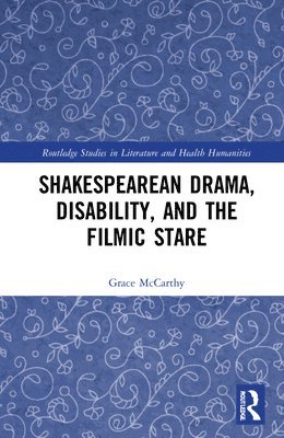 Shakespearean Drama, Disability, and the Filmic Stare
