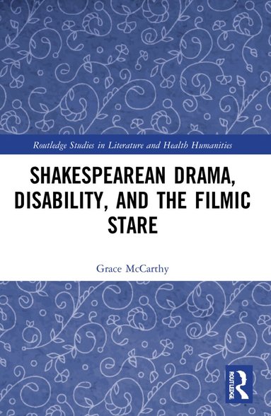 Grace McCarthy - Shakespearean Drama, Disability, and the Filmic Stare, Häftad