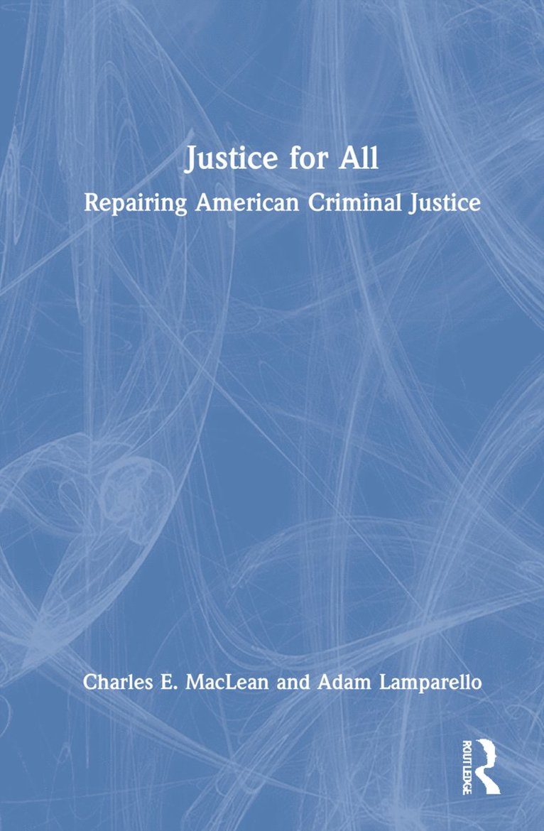 Charles MacLean, Adam Lamparello, Minnesota.) MacLean, Charles (Charles 'Chuck' MacLean, J.D., Ph.D., is an Associate Professor in the School of Law Enforcement and Criminal Justice at the Metropolitan State University in Brooklyn Park, Georgia.) Lamparello, Adam (Adam Lamparello, J.D., LL.M., is an Assistant Professor of Public Law at Georgia State College and University in Milledgeville - Justice for All, Inbunden